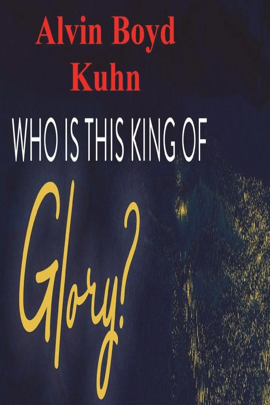 Cover: 9781773238173 | Who is this King of Glory? | Alvin Boyd Kuhn | Taschenbuch | Englisch