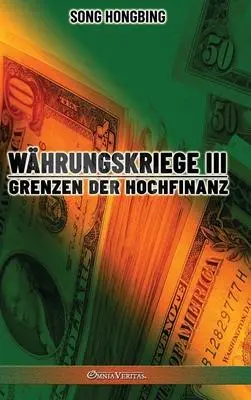 Cover: 9781915278173 | Währungskrieg III | Grenzen der Hochfinanz | Song Hongbing | Buch
