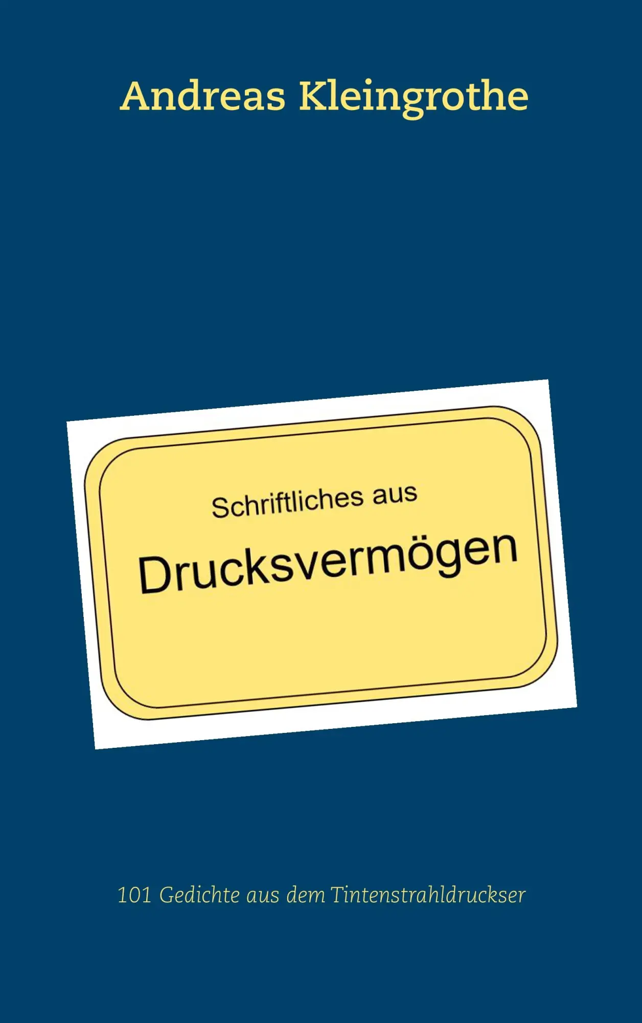 Cover: 9783746098173 | Schriftliches aus Drucksvermögen | Andreas Kleingrothe | Taschenbuch