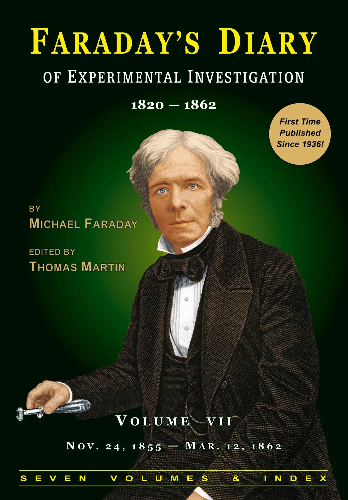 Cover: 9780981908373 | Faraday's Diary of Experimental Investigation - 2nd edition, Vol. 7