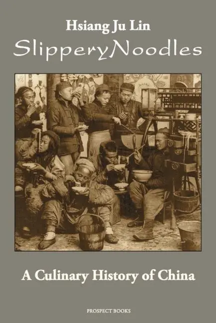 Cover: 9781909248373 | Slippery Noodles | A Culinary History of China | Hsiang Ju Lin | Buch