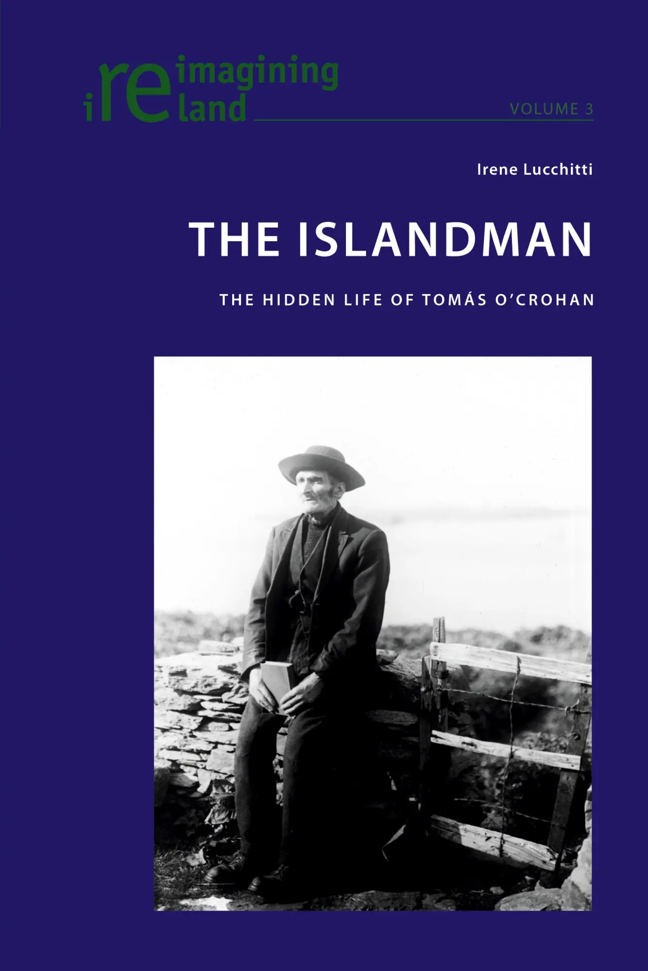 The Islandman: The Hidden Life of Tomás O'Crohan (Reimagining Ireland)