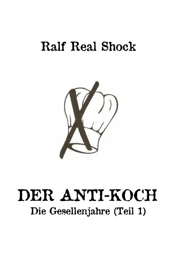 Cover: 9783819718373 | Der Anti-Koch - Die Gesellenjahre (Teil 1) | DE | Ralf Real Shock