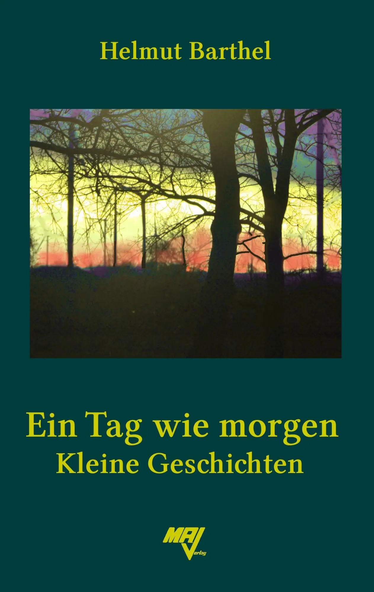 Cover: 9783925718373 | Ein Tag wie morgen | Kleine Geschichten | Helmut Barthel | Taschenbuch