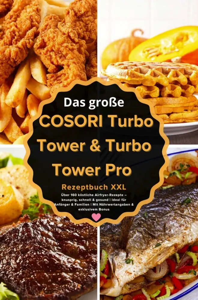 Cover: 9789403838373 | Das große COSORI Turbo Tower &amp; Turbo Tower Pro Rezeptbuch XXL :...