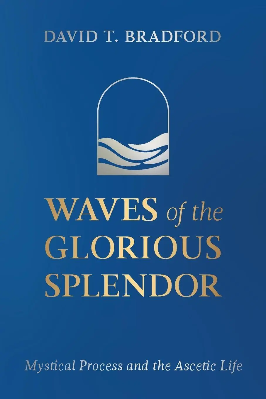 Cover: 9781666768473 | Waves of the Glorious Splendor | David T. Bradford | Taschenbuch