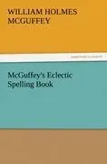Cover: 9783842478473 | McGuffey's Eclectic Spelling Book | William Holmes Mcguffey | Buch