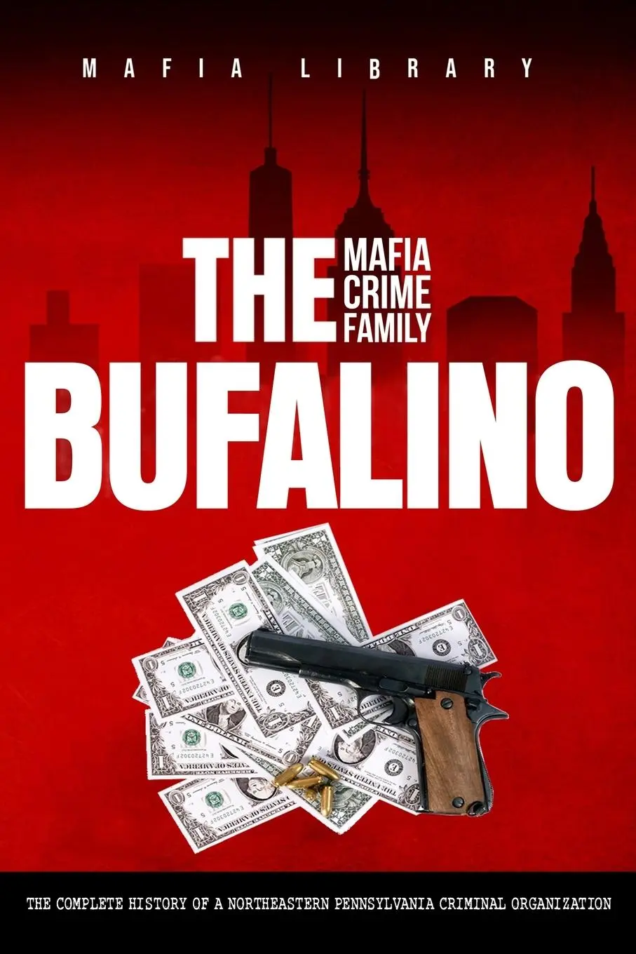 Cover: 9781739258573 | The Bufalino Mafia Crime Family | Mafia Library | Taschenbuch | 2023