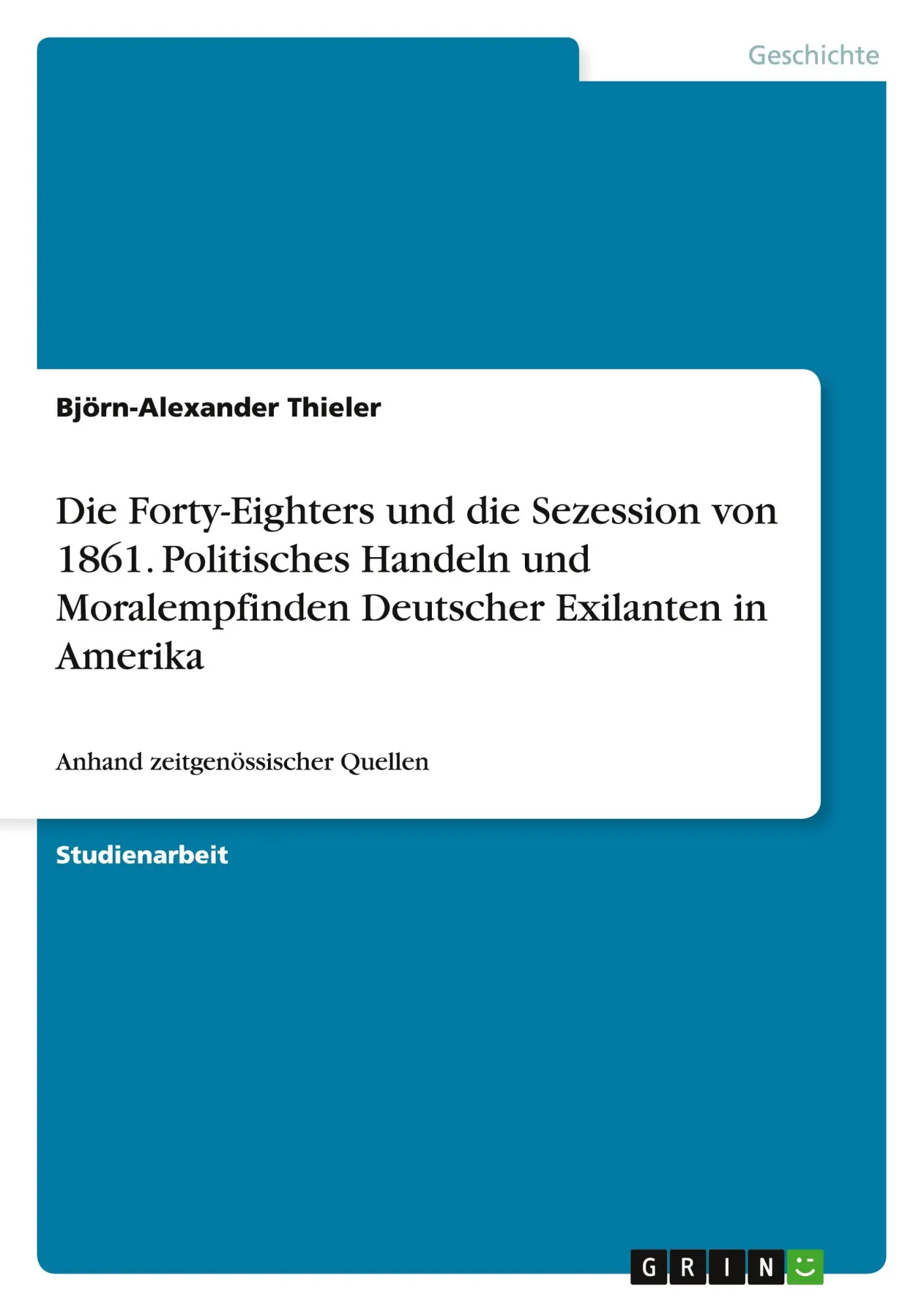 Cover: 9783656898573 | Die Forty-Eighters und die Sezession von 1861. Politisches Handeln...
