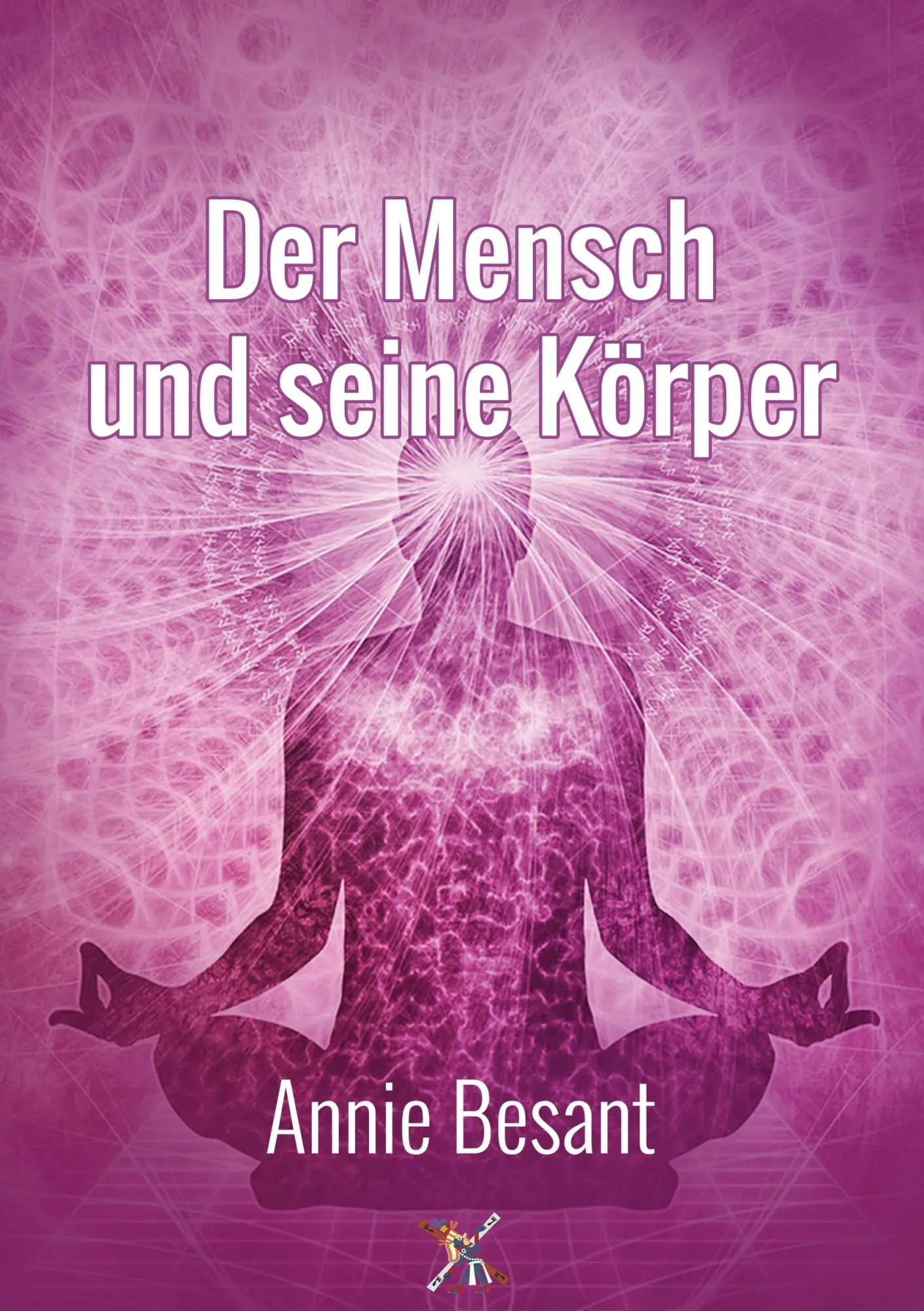 Cover: 9783943208573 | Der Mensch und seine Körper | Annie Besant | Taschenbuch | 108 S.