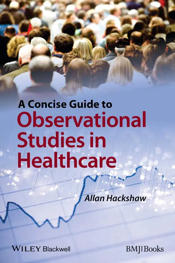 Cover: 9780470658673 | A Concise Guide to Observational Studies in Healthcare | Hackshaw