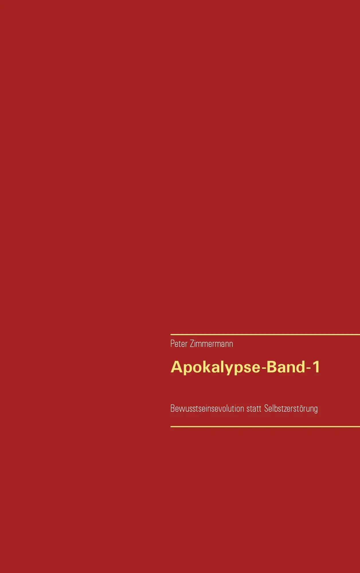 Apokalypse - Band-1: ... Bewusstseinsevolution statt Selbstzerstörung...