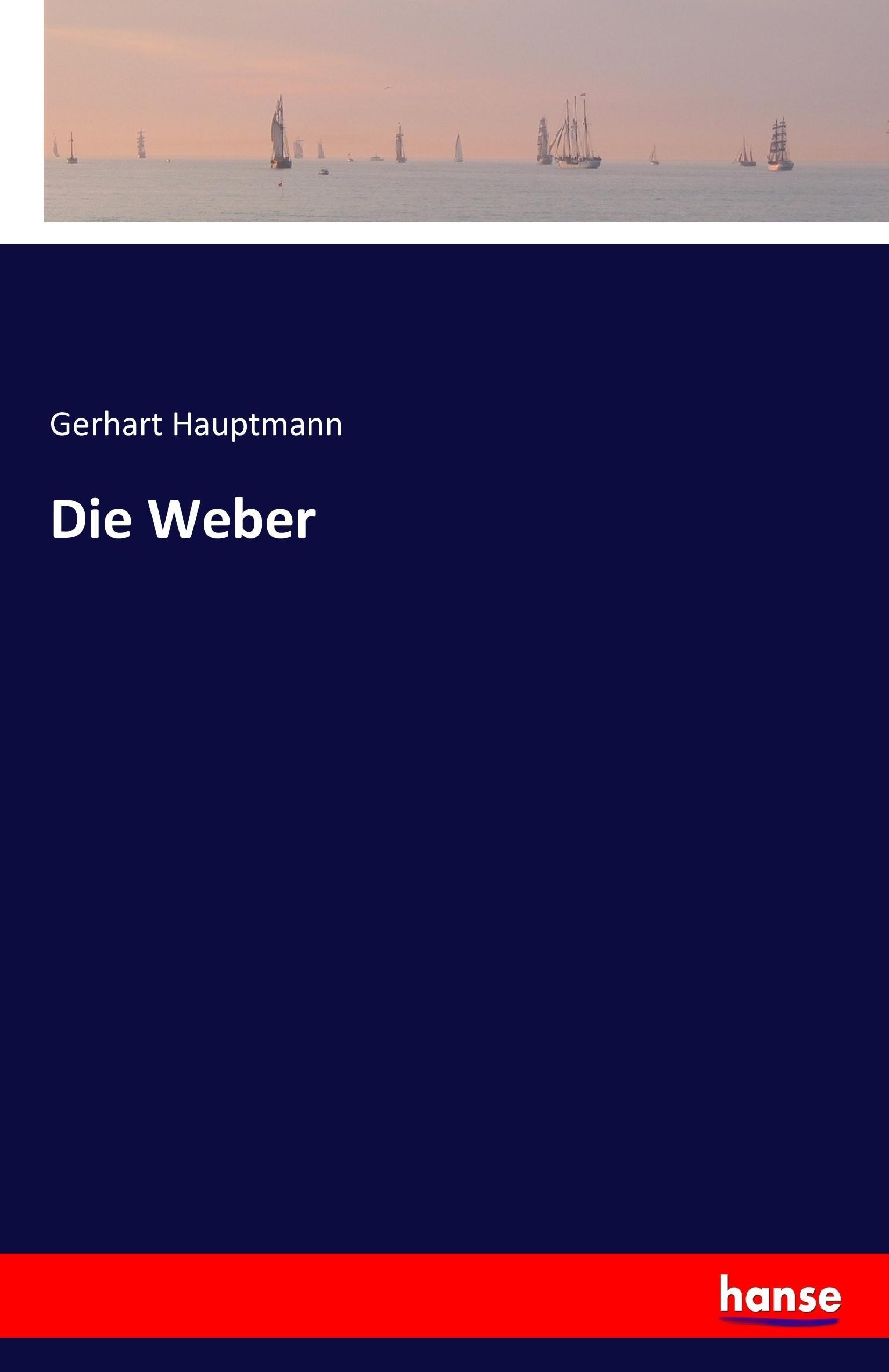 Die Weber | Gerhart Hauptmann | Taschenbuch | Paperback | 128 S. | Deutsch | 2017 | hansebooks | EAN 9783743698673 - Hauptmann, Gerhart