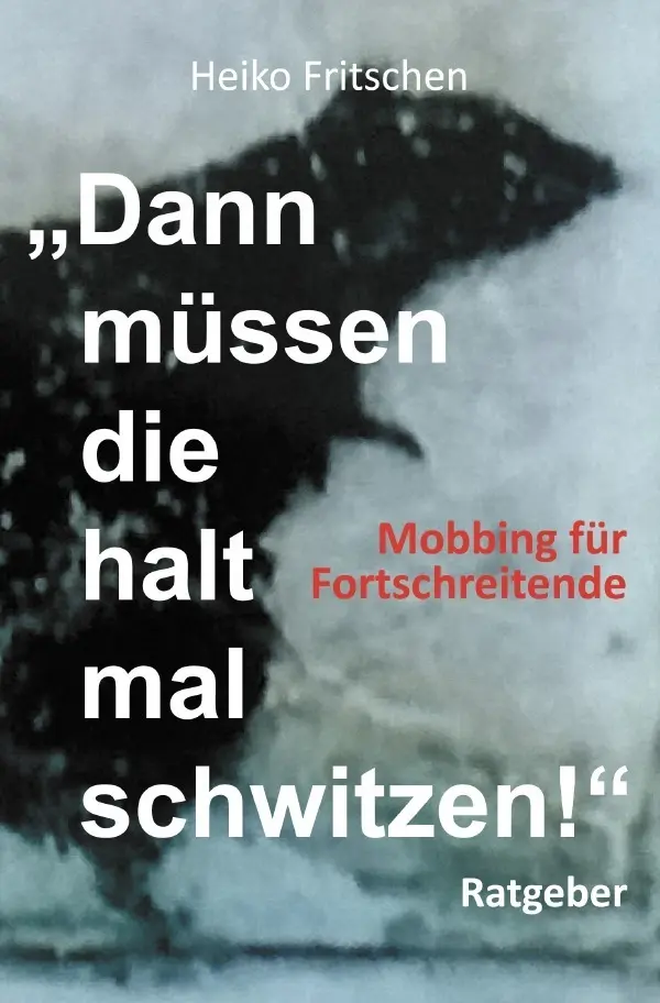 Cover: 9783745058673 | "Dann müssen die halt mal schwitzen!" | Mobbing für Fortschreitende