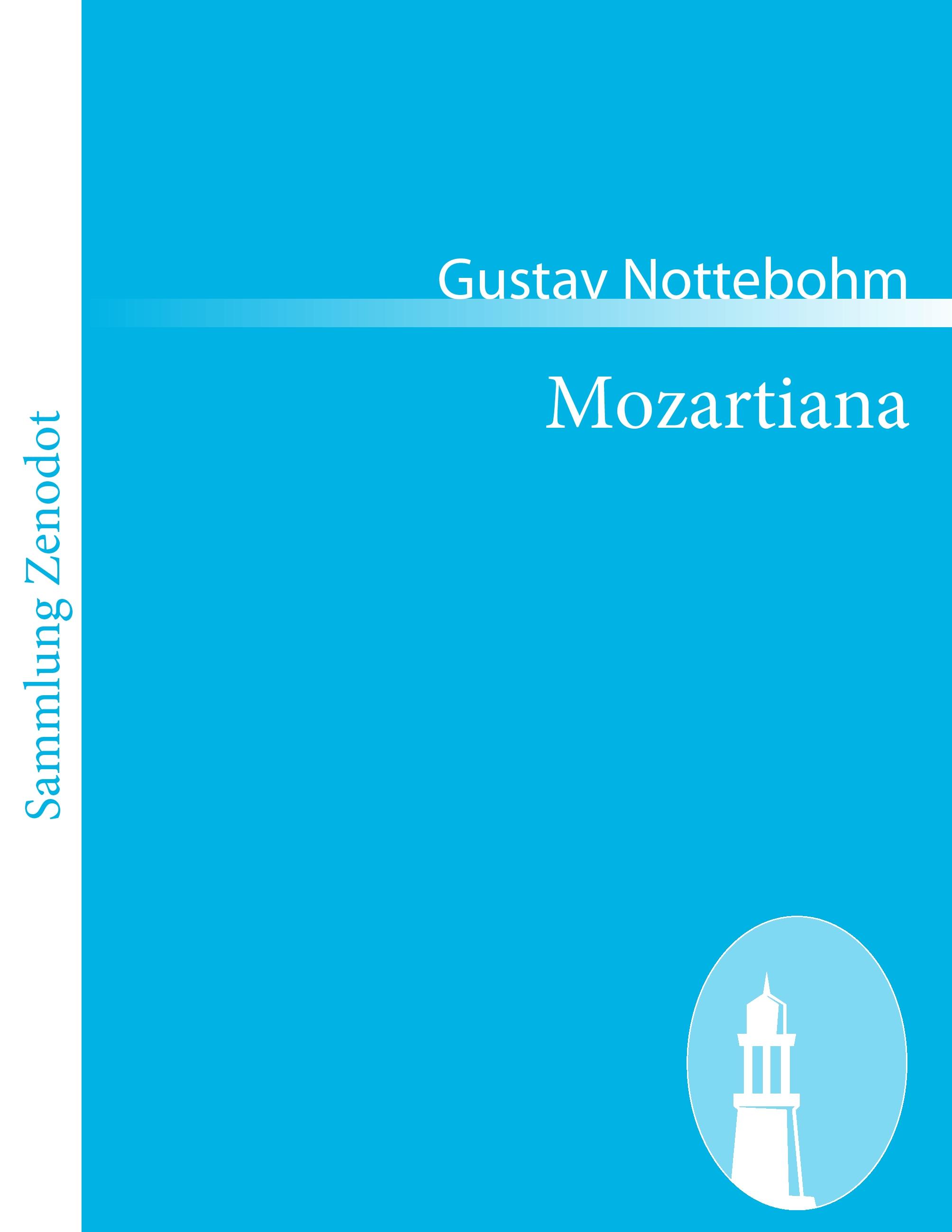 Mozartiana  Von Mozart herrührende und ihn betreffende, zum großen Theil noch nicht veröffentlichte Schriftstücke  Gustav Nottebohm  Taschenbuch  Paperback  Deutsch  2011 - Nottebohm, Gustav