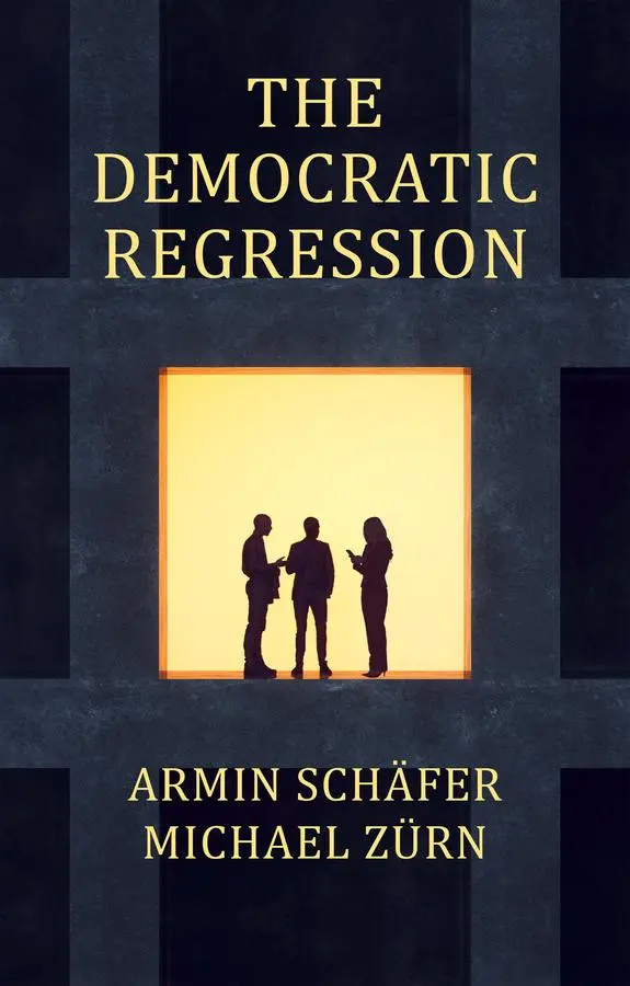 Cover: 9781509558773 | The Democratic Regression | Armin Schäfer (u. a.) | Taschenbuch | 2023