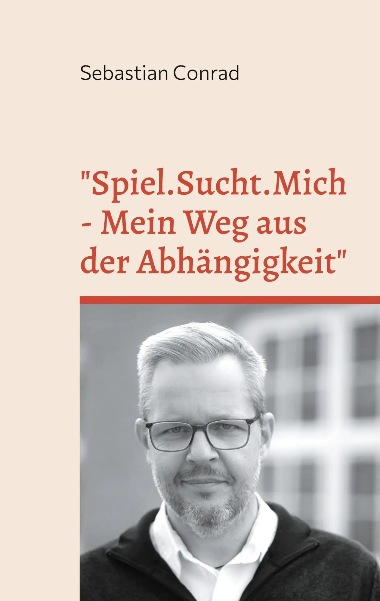 Cover: 9783695178773 | Spiel.Sucht.Mich - Mein Weg aus der Abhängigkeit | Sebastian Conrad