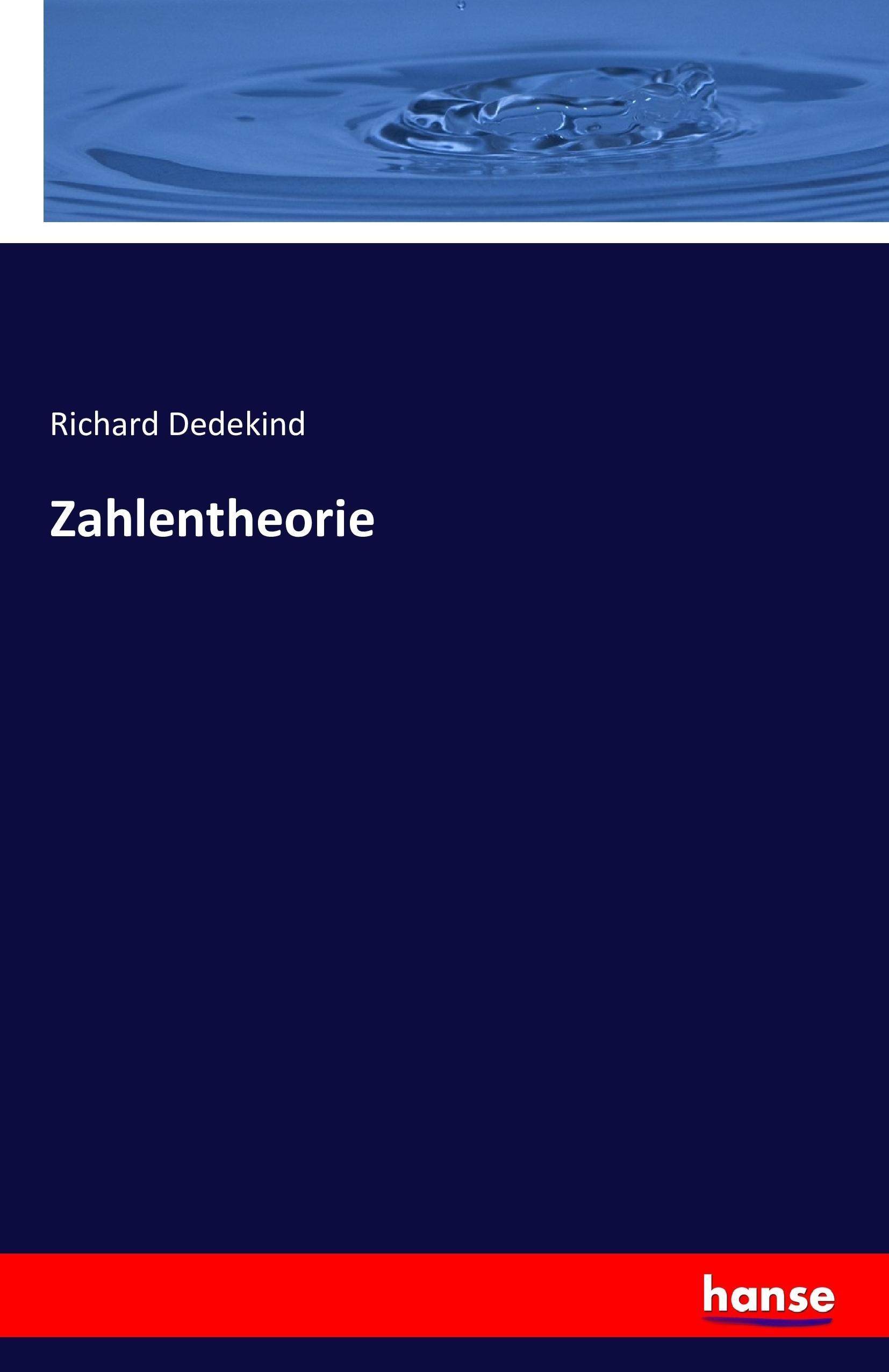 Zahlentheorie | Richard Dedekind | Taschenbuch | Paperback | 520 S. | Deutsch | 2016 | hansebooks | EAN 9783742838773 - Dedekind, Richard