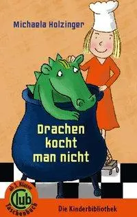 Cover: 9783851978773 | Drachen kocht man nicht | Ab 3. Klasse | Michaela Holzinger | Buch