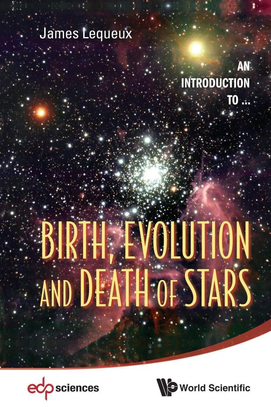 Cover: 9789814508773 | BIRTH, EVOLUTION AND DEATH OF STARS | Lequeux James | Taschenbuch