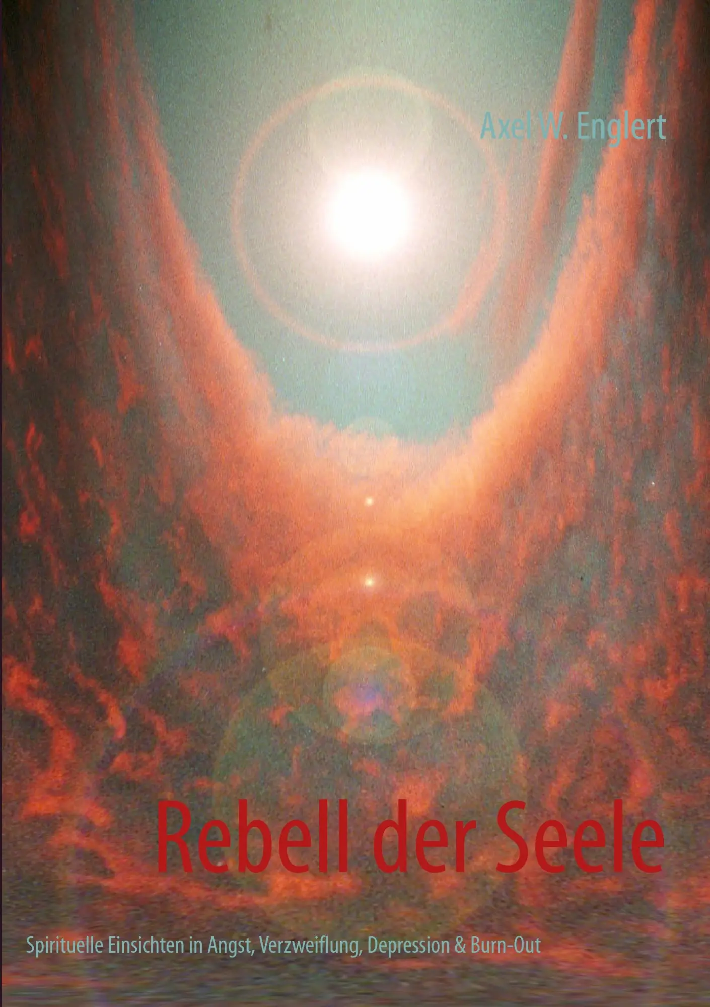 Cover: 9783732238873 | Rebell der Seele | Axel W. Englert | Taschenbuch | 304 S. | Deutsch