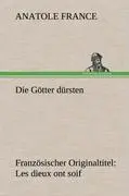 Cover: 9783847248873 | Die Götter dürsten | Französischer Originaltitel: Les dieux ont soif