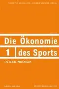 Cover: 9783938258873 | Die Ökonomie des Sports in den Medien | Thorsten Schauerte (u. a.)