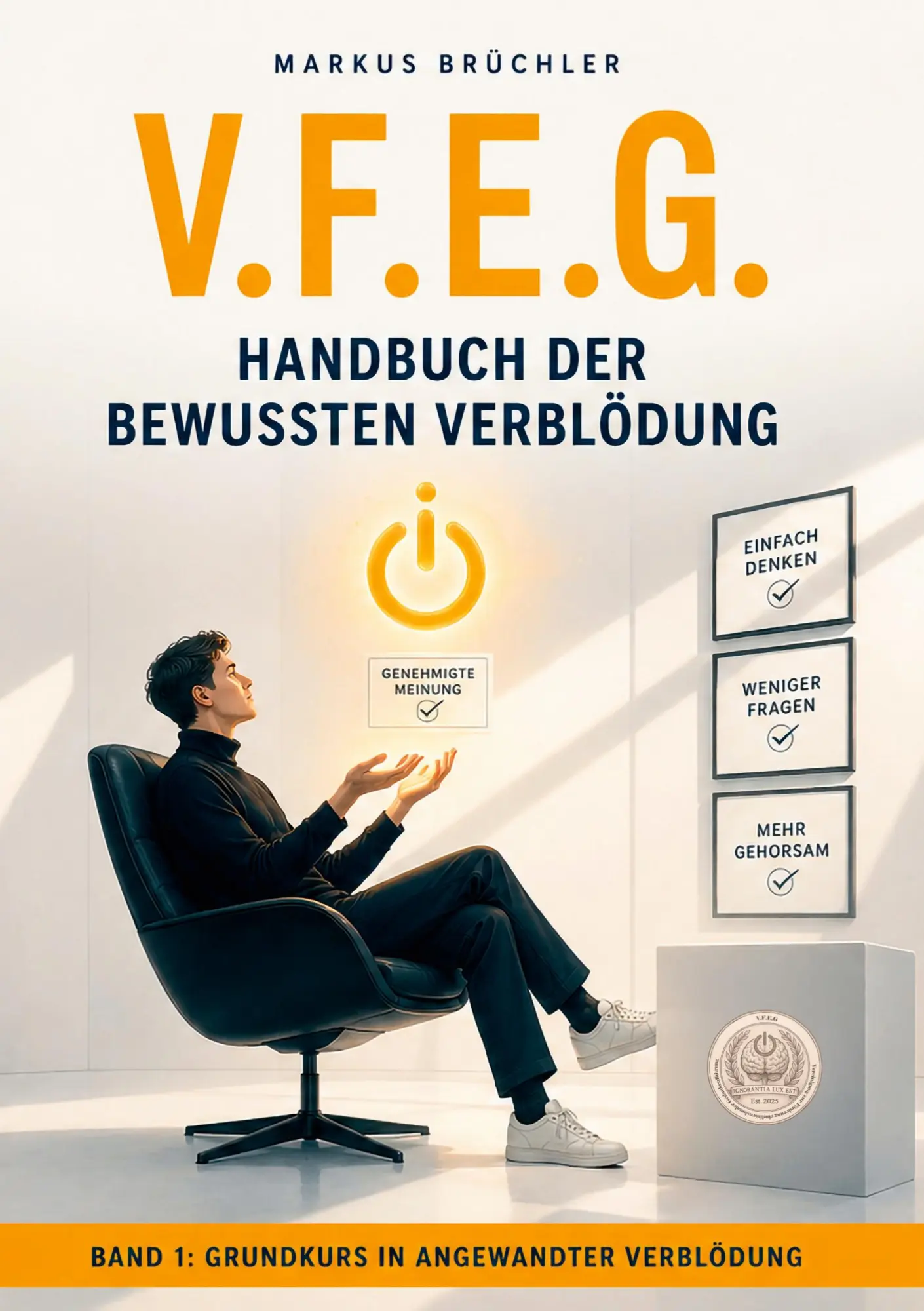 Cover: 9783985788873 | V.F.E.G. - Handbuch der bewussten Verblödung - Band 1 | Brüchler