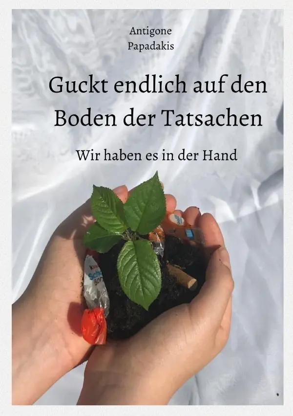 Cover: 9783752958973 | Guckt endlich auf den Boden der Tatsachen - Wir haben es in der Hand -