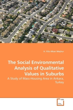 The Social Environmental Analysis of Qualitative Values in Suburbs | A Study of Mass-Housing Area in Ankara, Turkey | H. Filiz Alkan Me hur | Taschenbuch | Englisch | VDM Verlag Dr. Müller - Alkan Me hur, H. Filiz