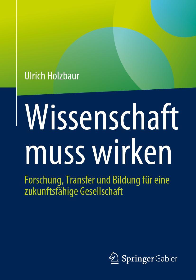Cover: 9783658419073 | Wissenschaft muss wirken | Ulrich Holzbaur | Taschenbuch | xviii