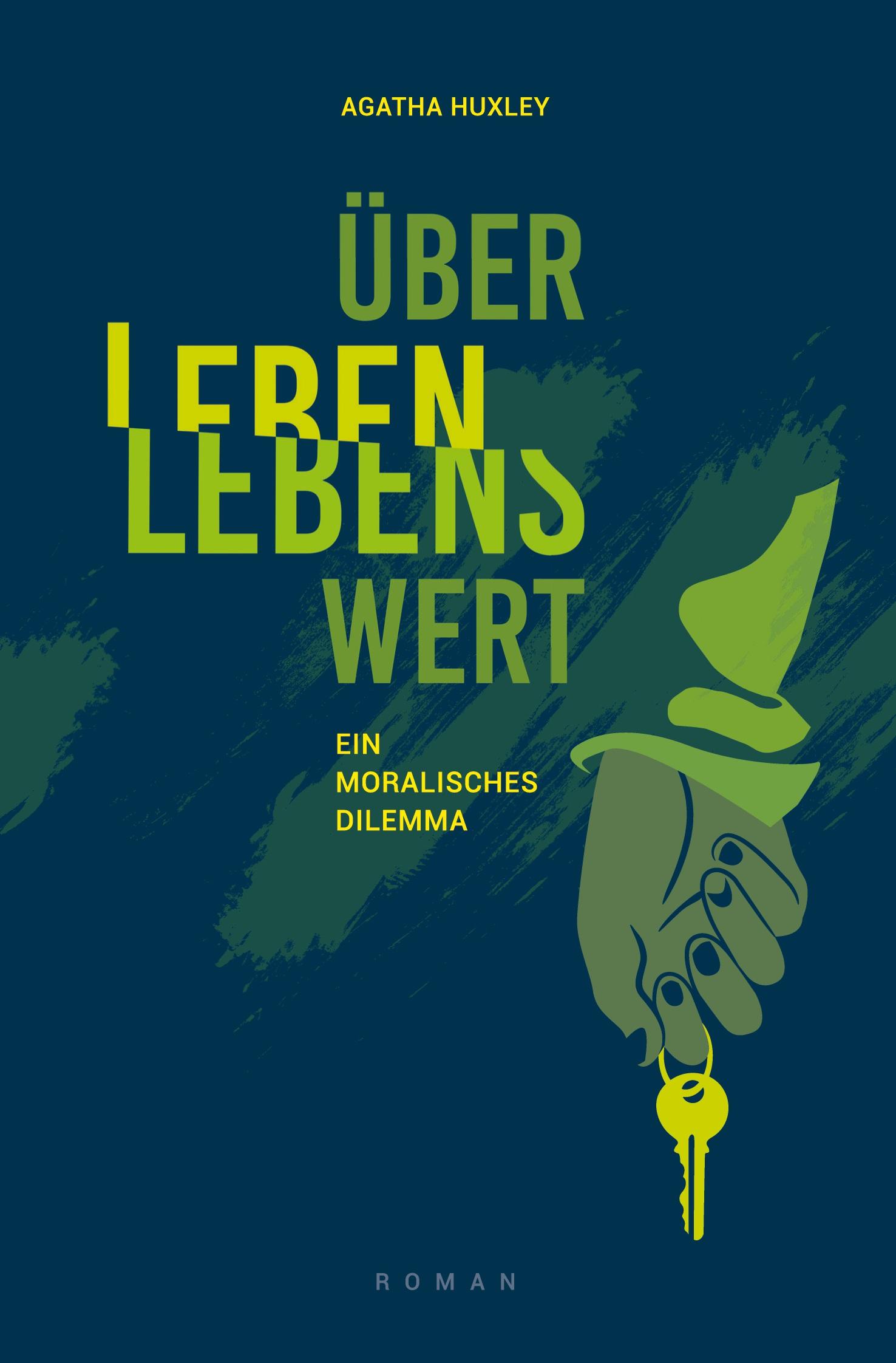 Cover: 9783759259073 | ÜberLeben LebensWert | Ein moralisches Dilemma | Agatha Huxley | Buch