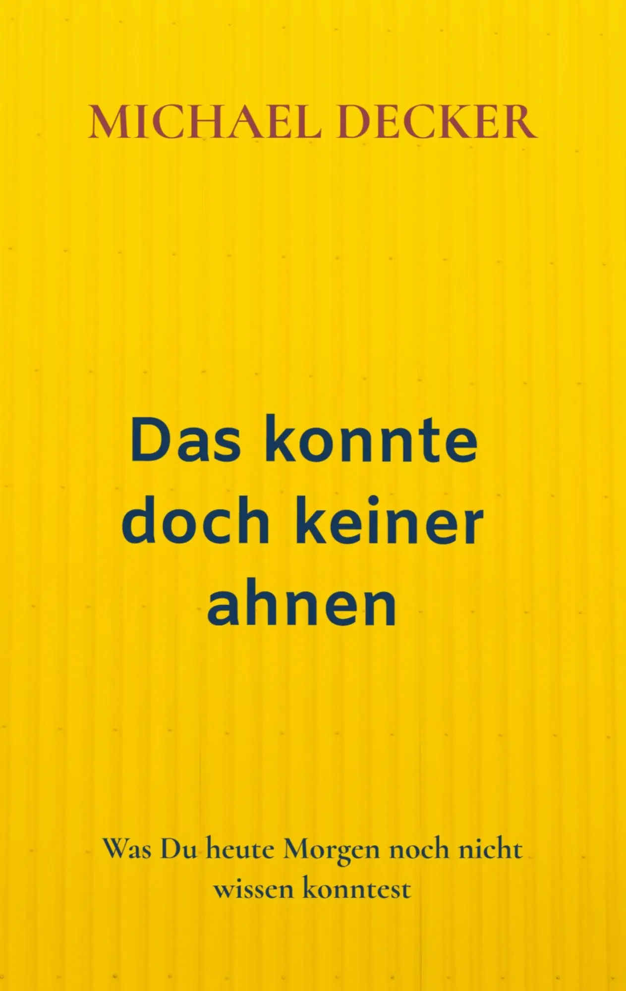 Cover: 9789403699073 | Das konnte doch keiner ahnen | Michael Decker | Taschenbuch | 200 S.