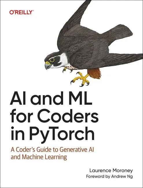 Cover: 9781098199173 | AI and ML for Coders in PyTorch | Laurence Moroney | Taschenbuch Cover: 9781098199173 | AI and ML for Coders in PyTorch | Laurence Moroney | Taschenbuch