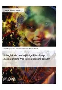 Cover: 9783956879173 | Unbegleitete minderjährige Flüchtlinge. Allein auf dem Weg in eine...