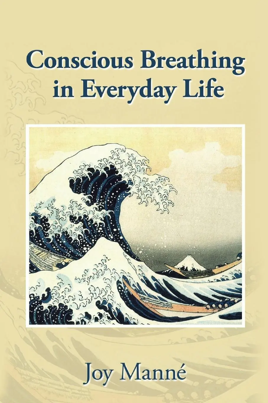 Cover: 9782970109273 | Conscious Breathing in Everyday Life | Joy Manné | Taschenbuch | 2019
