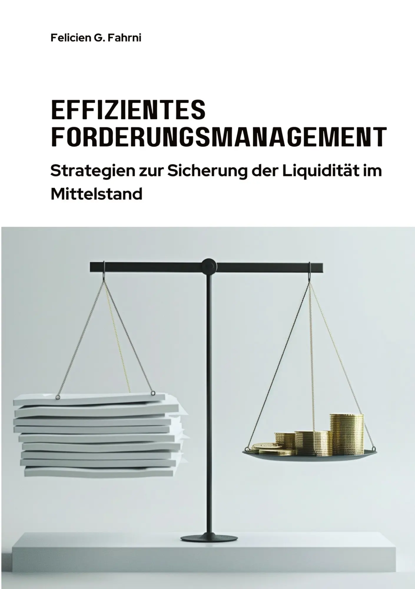 Cover: 9783384309273 | Effizientes Forderungsmanagement | Felicien G. Fahrni | Buch | 316 S.