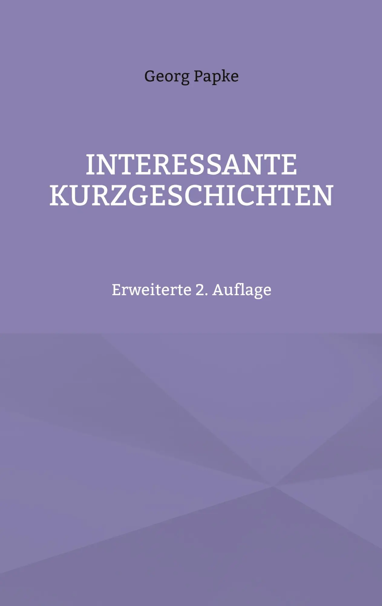 Cover: 9783819249273 | INTERESSANTE KURZGESCHICHTEN | Erweiterte 2. Auflage | Georg Papke