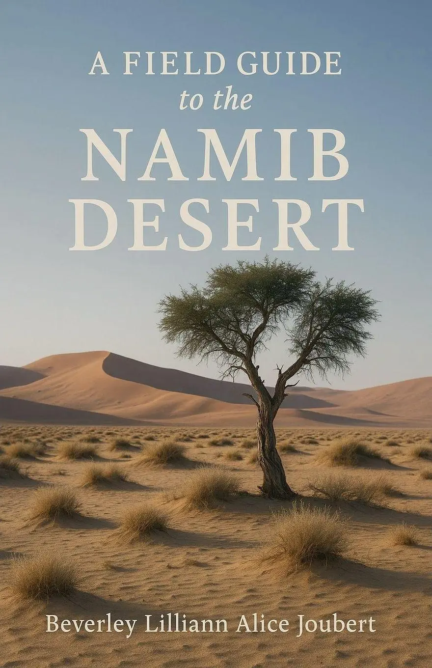 Cover: 9798231269273 | A Field Guide to the Namib Desert | Beverley Lilliann Alice Joubert