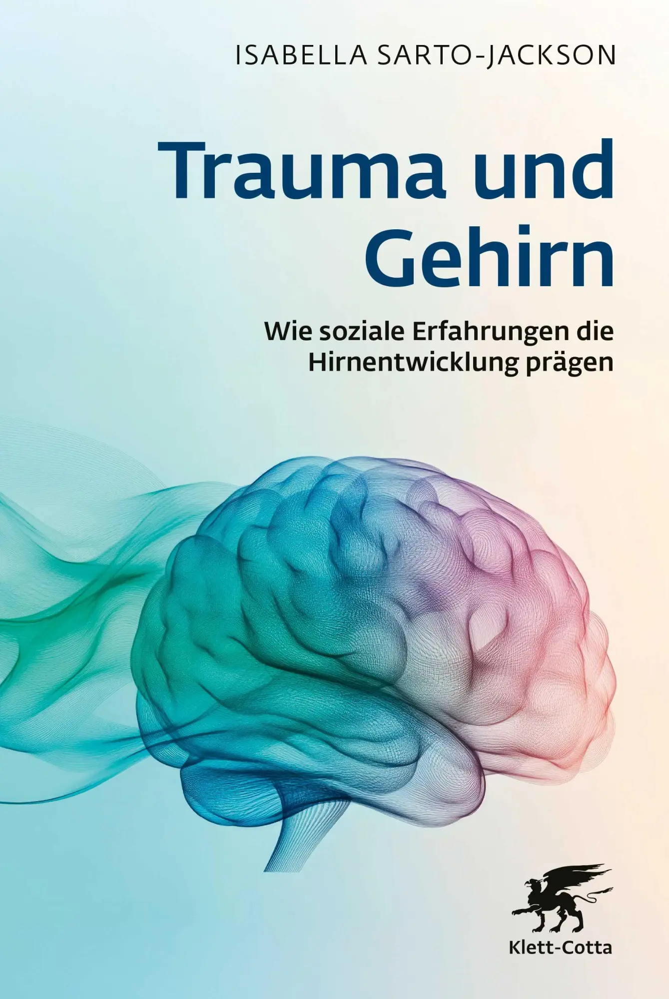 Cover: 9783608989373 | Trauma und Gehirn | Wie soziale Erfahrungen die Hirnentwicklung prägen