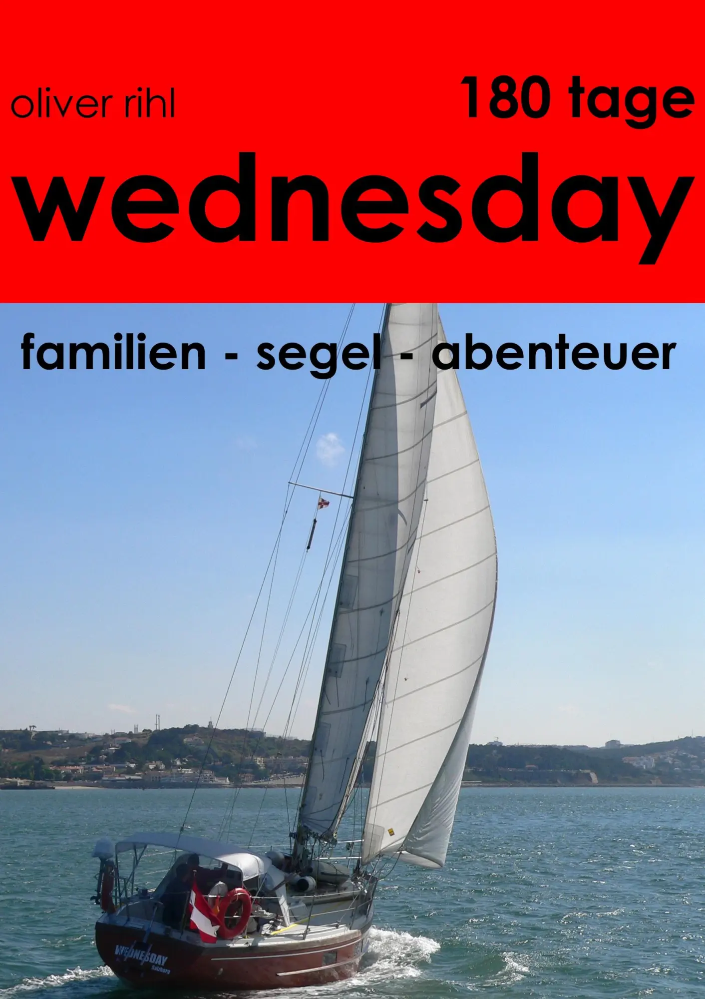 Cover: 9783833479373 | 180 Tage Wednesday | Familien-Segel-Abenteuer | Oliver Rihl | Buch
