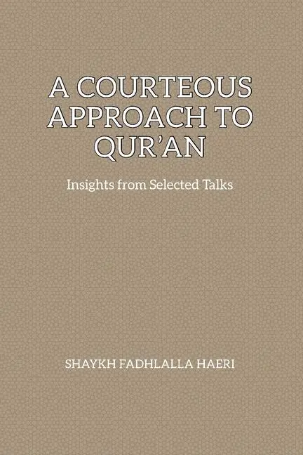 Cover: 9781928329473 | A Courteous Approach to Qur'an | Shaykh Fadhlalla Haeri | Taschenbuch