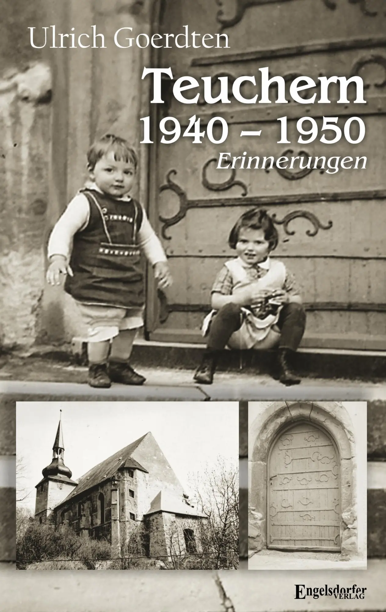 Cover: 9783969409473 | Teuchern 1940 - 1950 | Erinnerungen | Ulrich Goerdten | Taschenbuch