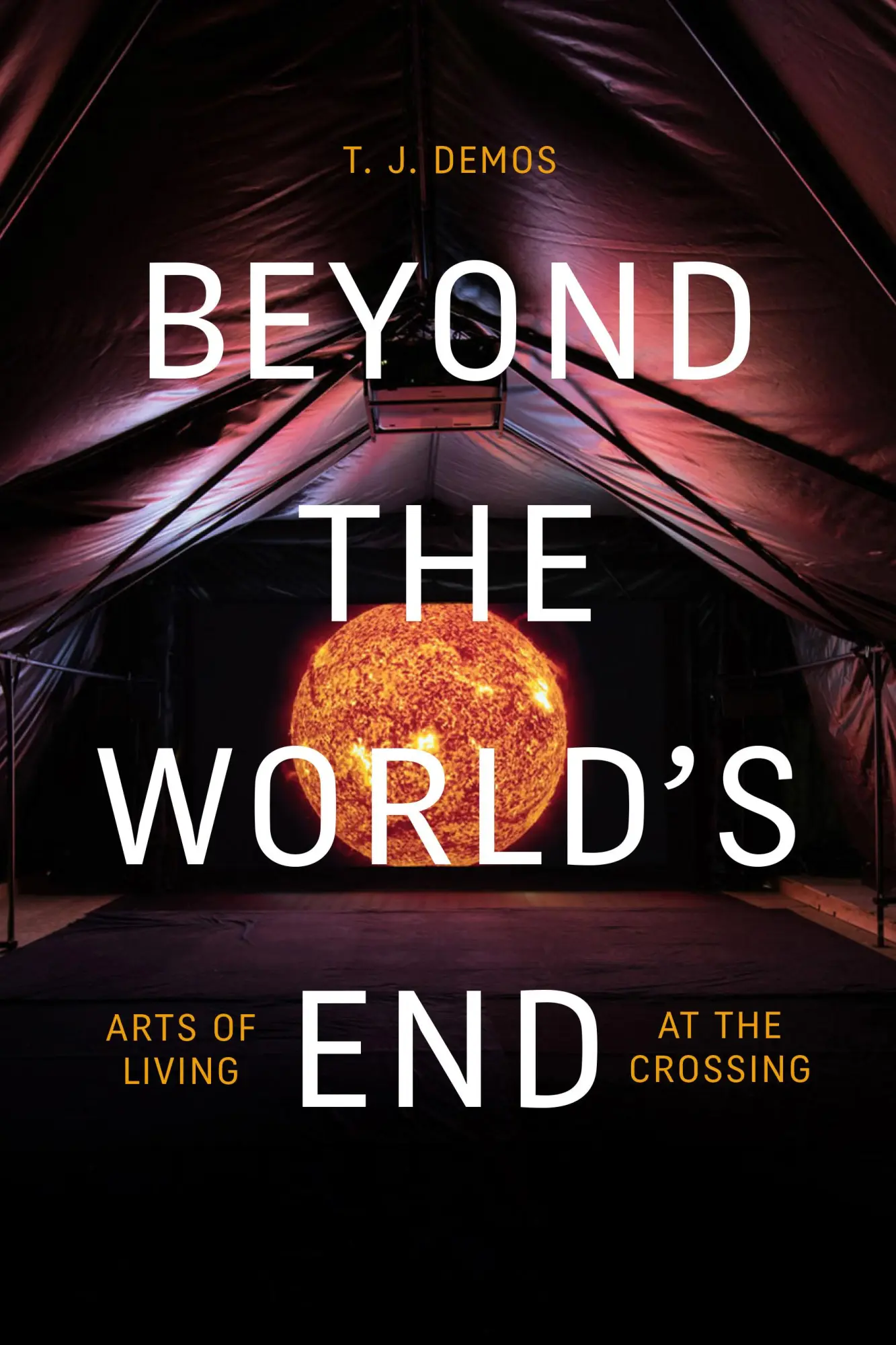 Cover: 9781478009573 | Beyond the World's End | Arts of Living at the Crossing | T J Demos