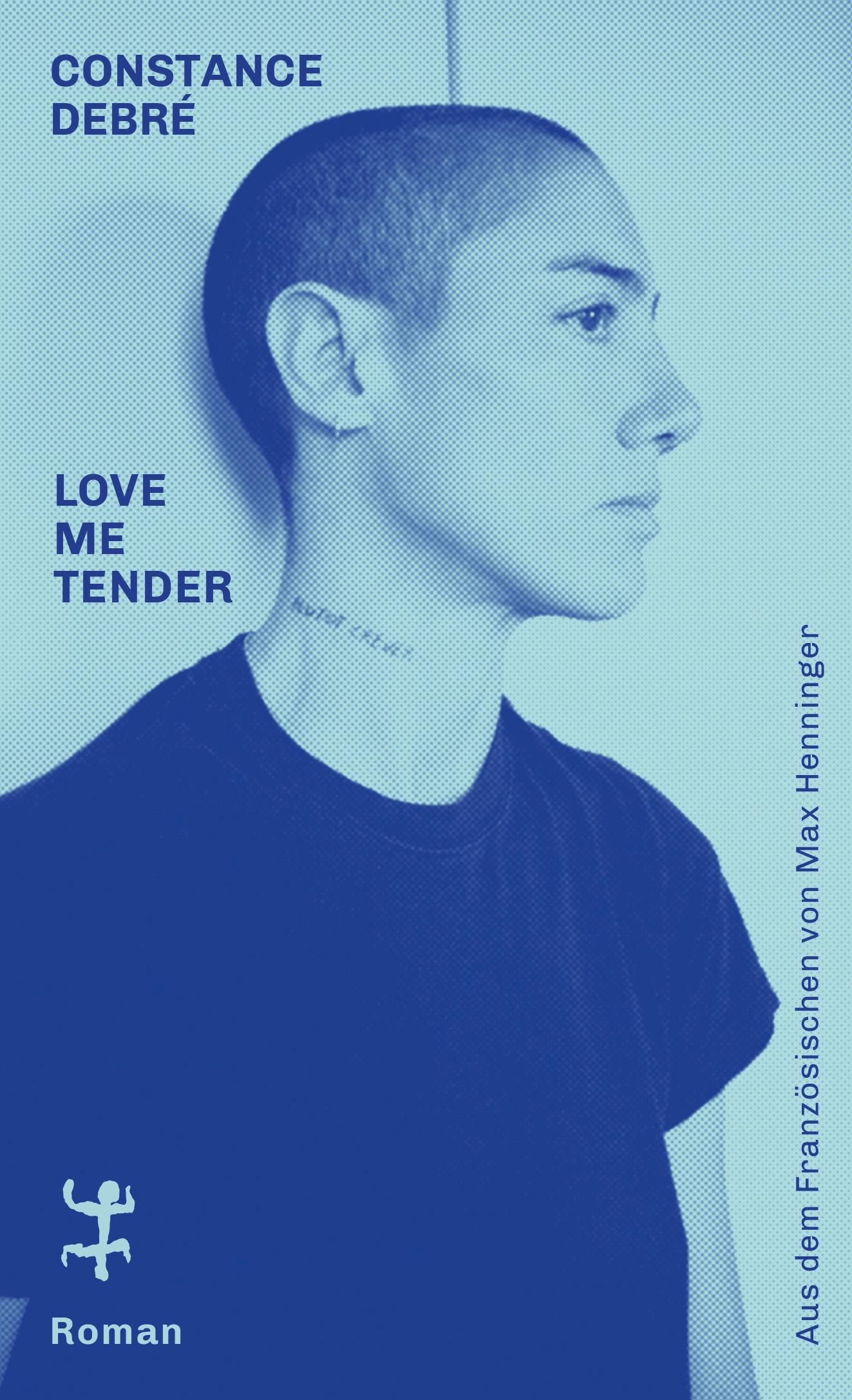 Cover: 9783751809573 | Love Me Tender | Roman | Constance Debré | Buch | 149 S. | Deutsch