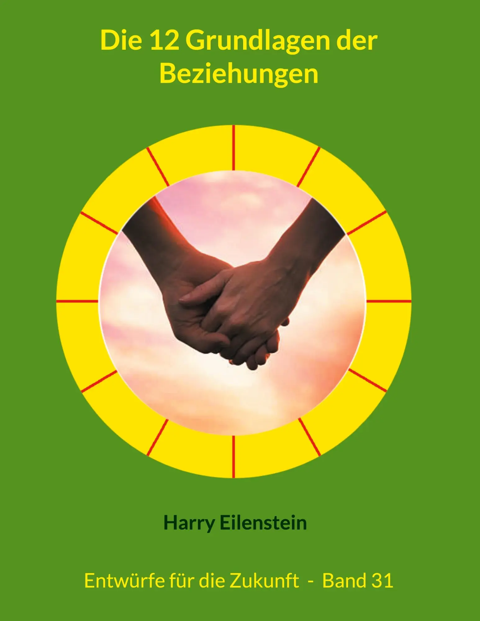 Cover: 9783819209673 | Die 12 Grundlagen der Beziehungen | Entwürfe für die Zukunft - Band 31