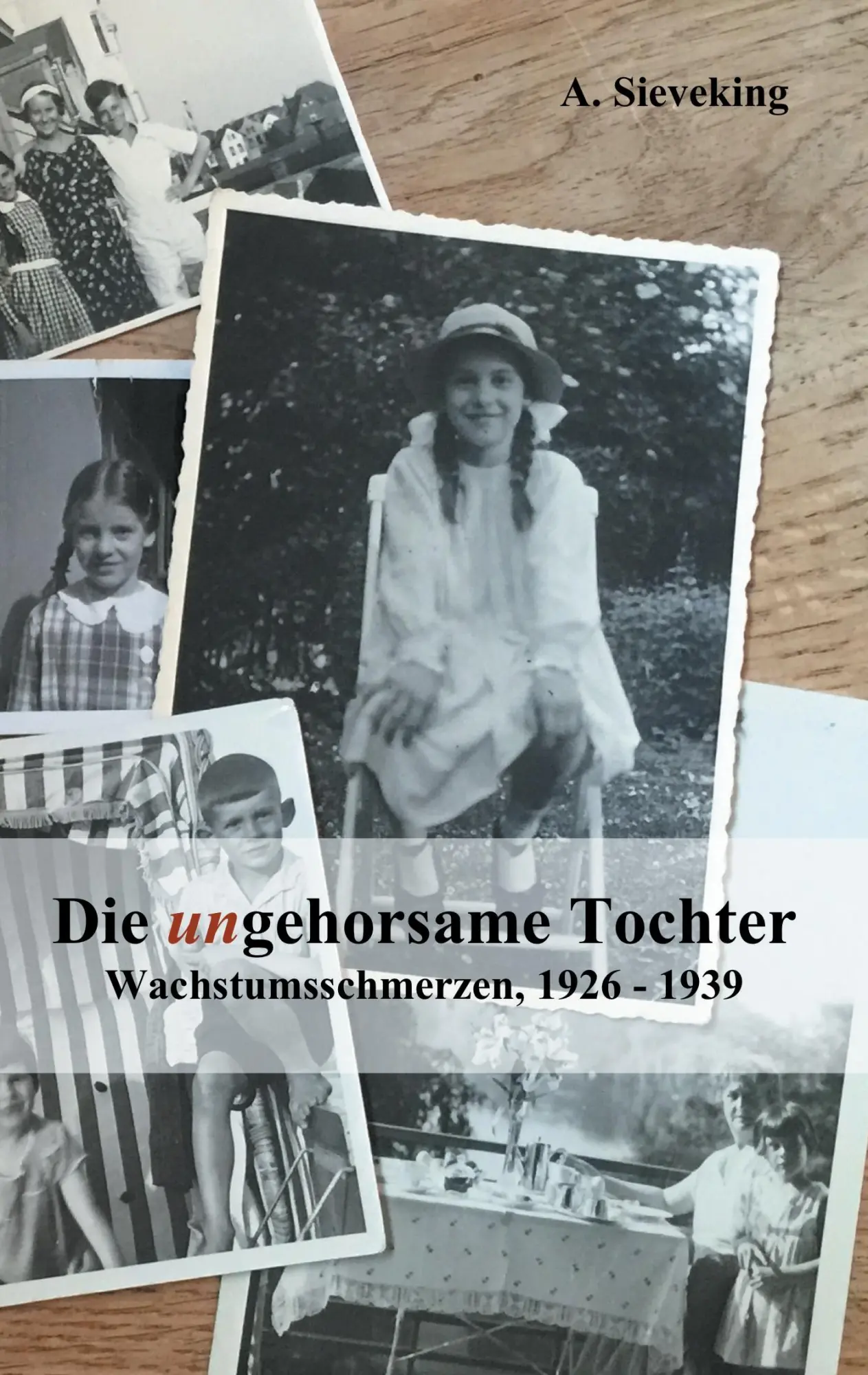 Cover: 9783738629873 | Die (un)gehorsame Tochter | Wachstumsschmerzen, 1926-1939 | Sieveking