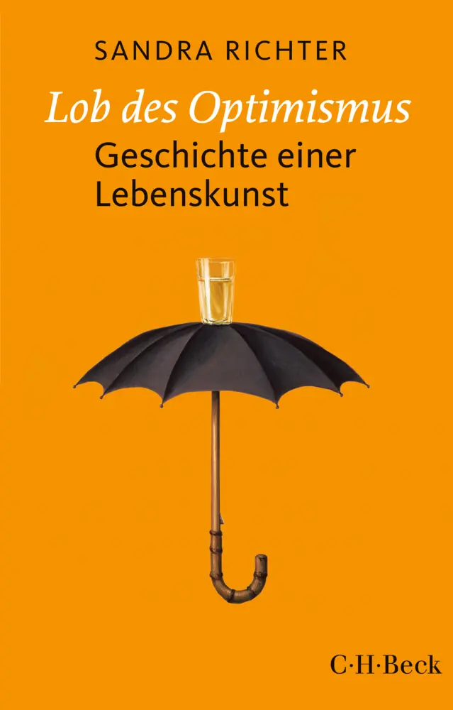 Cover: 9783406729973 | Lob des Optimismus | Geschichte einer Lebenskunst | Sandra Richter