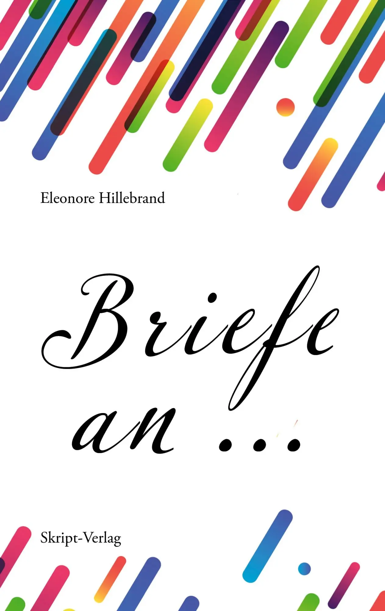 Cover: 9783928249973 | Briefe an ... | Eleonore Hillebrand | Taschenbuch | Deutsch | 2022 Cover: 9783928249973 | Briefe an ... | Eleonore Hillebrand | Taschenbuch | Deutsch | 2022