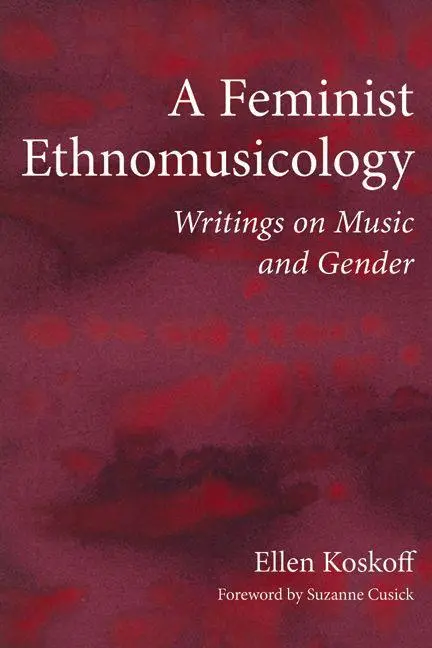 Cover: 9780252080074 | A Feminist Ethnomusicology | Writings on Music and Gender | Koskoff